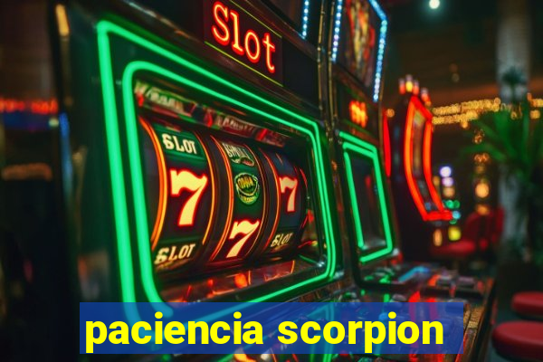 paciencia scorpion